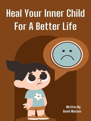 cover image of heal Your Inner Child For a Better Life